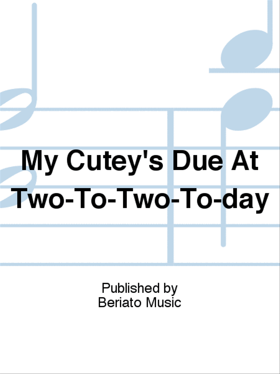 My Cutey's Due At Two-To-Two-To-day Piano, Vocal, Guitar scores gallery preview page 1