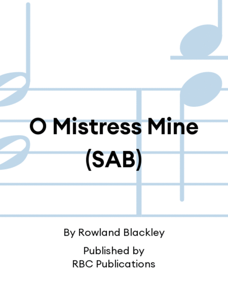 O Mistress Mine (SAB)