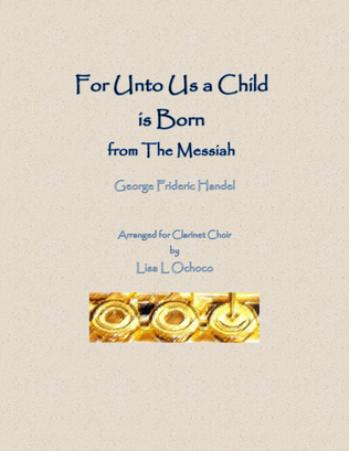Book cover for For Unto Us a Child is Born from The Messiah for Clarinet Choir