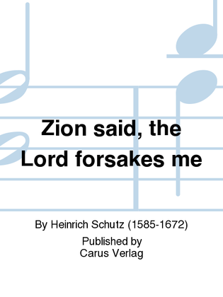 Zion said, the Lord forsakes me
