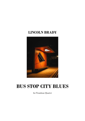 BUS STOP CITY BLUES - Trombone Quartet