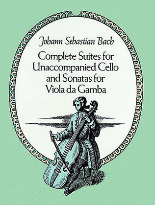 Book cover for Complete Suites for Unaccompanied Cello and Sonatas for Viola da Gamba