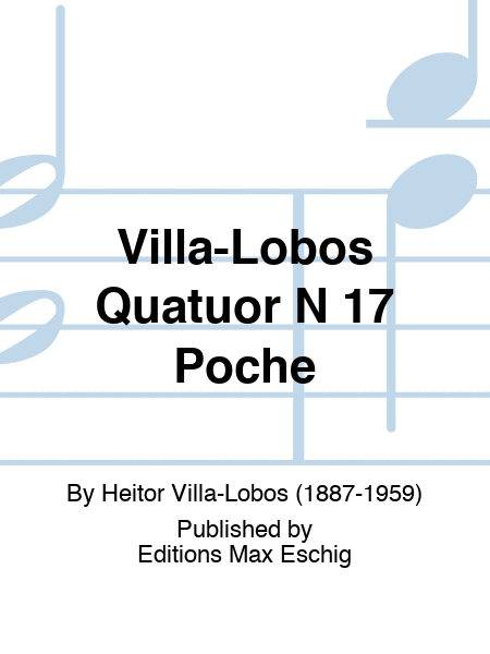 Villa-Lobos Quatuor N 17 Poche