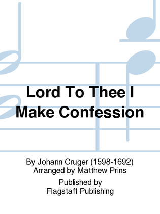 Lord To Thee I Make Confession