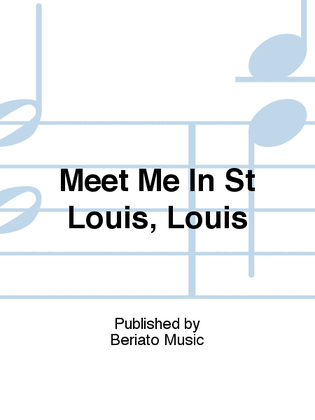 Meet Me In St Louis, Louis