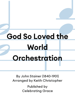 God So Loved the World Orchestration