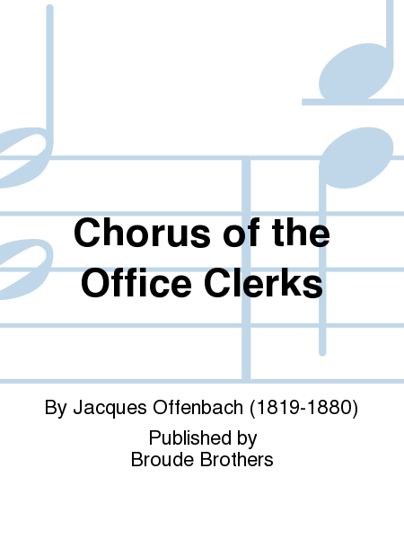 Chorus of the Office Clerks (from La Chanson de Fortunio)