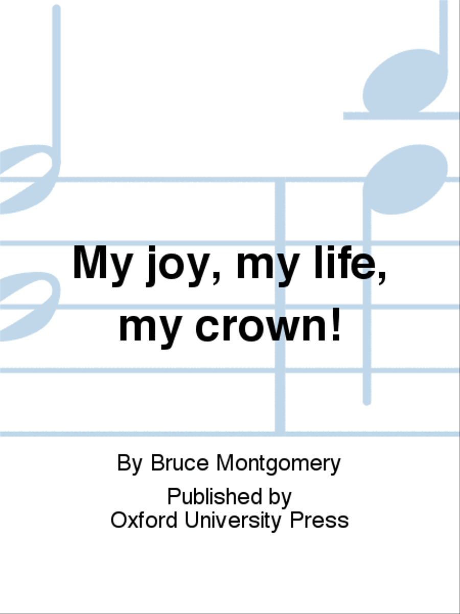 My joy, my life, my crown!