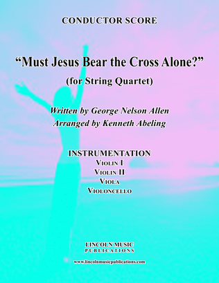 Book cover for Must Jesus Bear the Cross Alone? (for String Quartet)