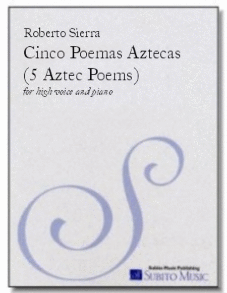 Cinco Poemas Aztecas (Five Aztec Poems)