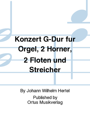 Konzert G-Dur fur Orgel, 2 Horner, 2 Floten und Streicher