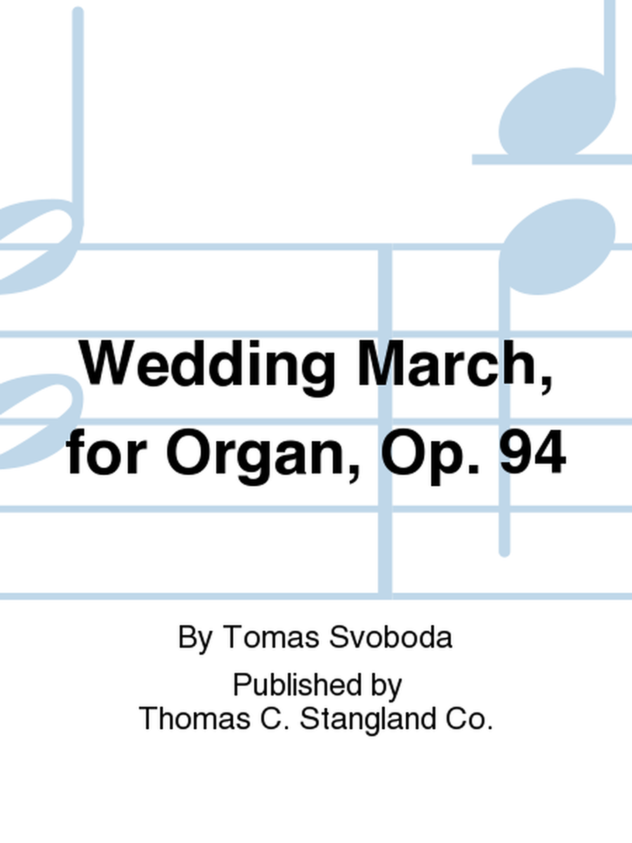 Wedding March, for Organ, Op. 94