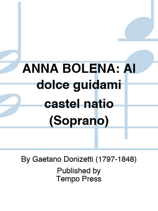 ANNA BOLENA: Al dolce guidami castel natio (Soprano)