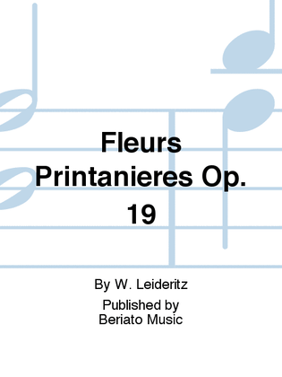 Fleurs Printanieres Op. 19