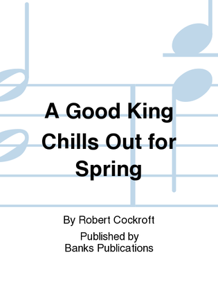 Book cover for A Good King Chills Out for Spring