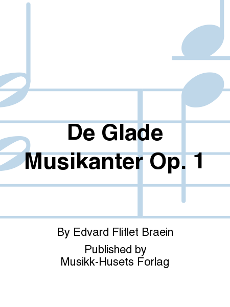 De Glade Musikanter Op. 1