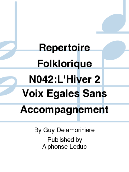 Repertoire Folklorique No.42:L'Hiver 2 Voix Egales Sans Accompagnement