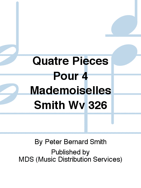 Quatre Pièces pour 4 Mademoiselles Smith WV 326