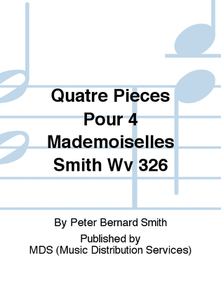 Quatre Pièces pour 4 Mademoiselles Smith WV 326