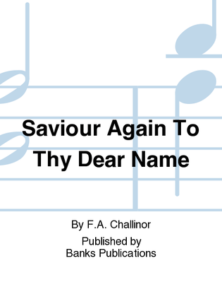 Saviour Again To Thy Dear Name