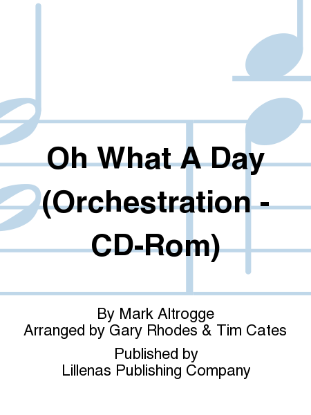 Oh What A Day (Orchestration - CD-Rom)