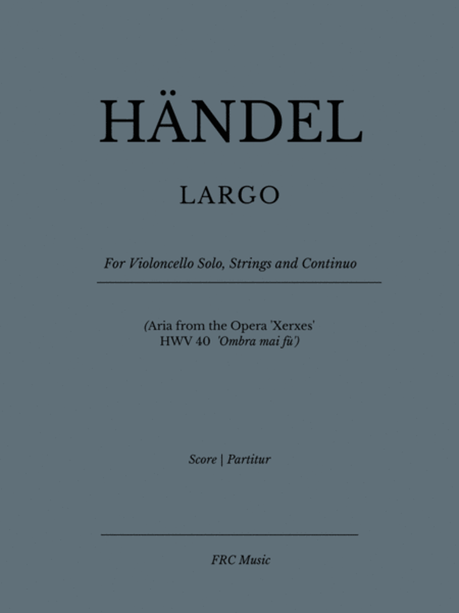 LARGO - for Violoncello Solo, Strings and Continuo - (Aria from the Opera 'Xerxes' - HWV 40 - 'Ombra image number null
