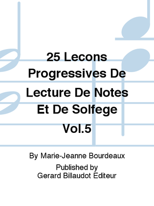 25 Lecons Progressives De Lecture De Notes Et De Solfege Vol. 5