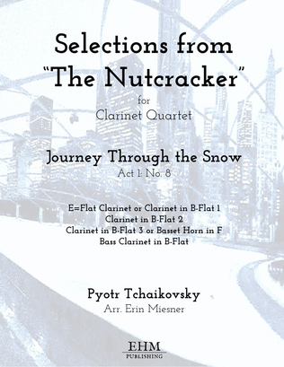 Selections from The Nutcracker: Journey Through the Snow for Clarinet Quartet