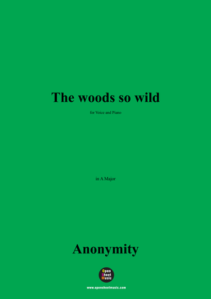 Book cover for Anonymous-The woods so wild,in A Major