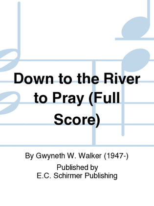 Book cover for Down to the River to Pray (Full Score)