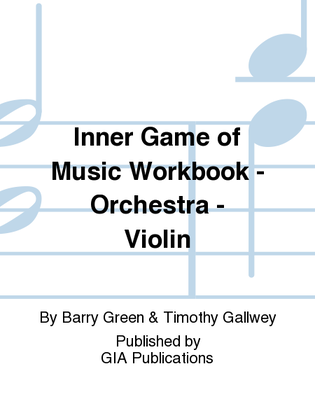 Inner Game of Music Workbook - Orchestra - Violin