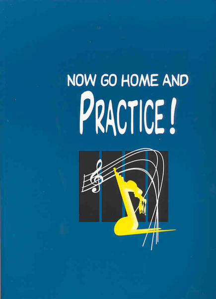 Folder - Now Go Home and Practice - Music Folder