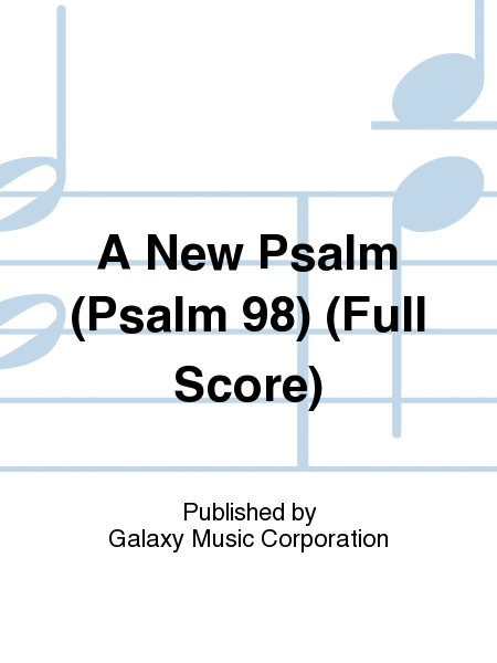 A New Psalm (Psalm 98) (Full Score)
