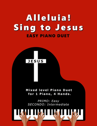 Alleluia! Sing to Jesus (Easy 1 Piano, 4 Hands Duet)