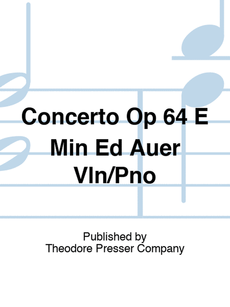 Concerto Op 64 E Min Ed Auer Vln/Pno