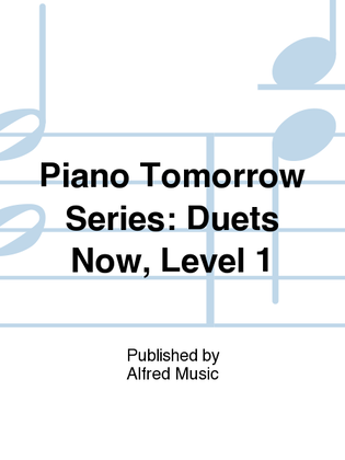 Piano Tomorrow Series: Duets Now, Level 1