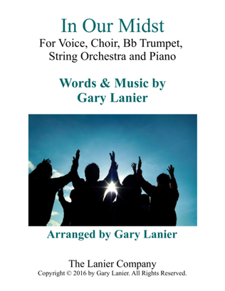 Gary Lanier: IN OUR MIDST (Worship - For Voice, Choir, Bb Trumpet, String Orchestra and Piano with P