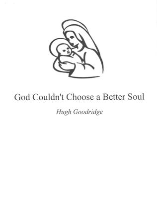 God Couldn't Choose A Better Soul
