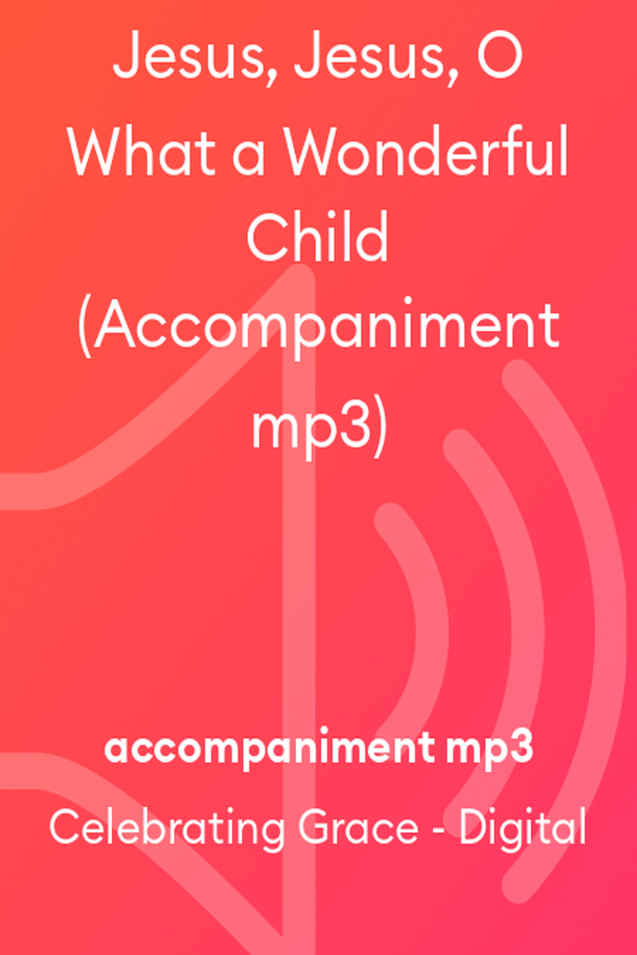 Jesus, Jesus, O What a Wonderful Child (Accompaniment mp3) 4-Part scores gallery preview page 1