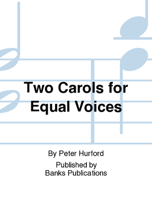 Two Carols for Equal Voices