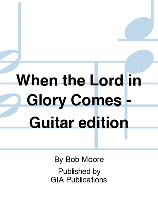 When the Lord in Glory Comes - Guitar edition