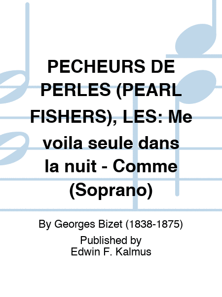 PECHEURS DE PERLES (PEARL FISHERS), LES: Me voila seule dans la nuit - Comme (Soprano)