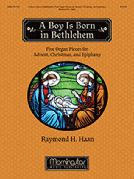A Boy Is Born in Bethlehem: Five Organ Pieces for Advent, Christmas, and Epiphany image number null
