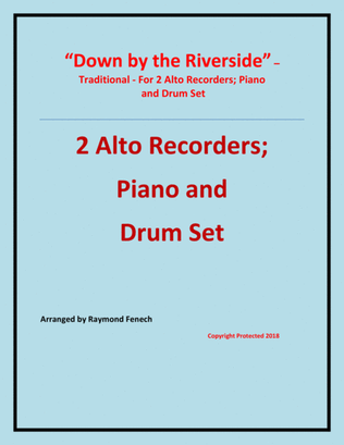 Down by the Riverside - Traditional - 2 Alto Recorders; Piano and Drum Set - Intermediate level