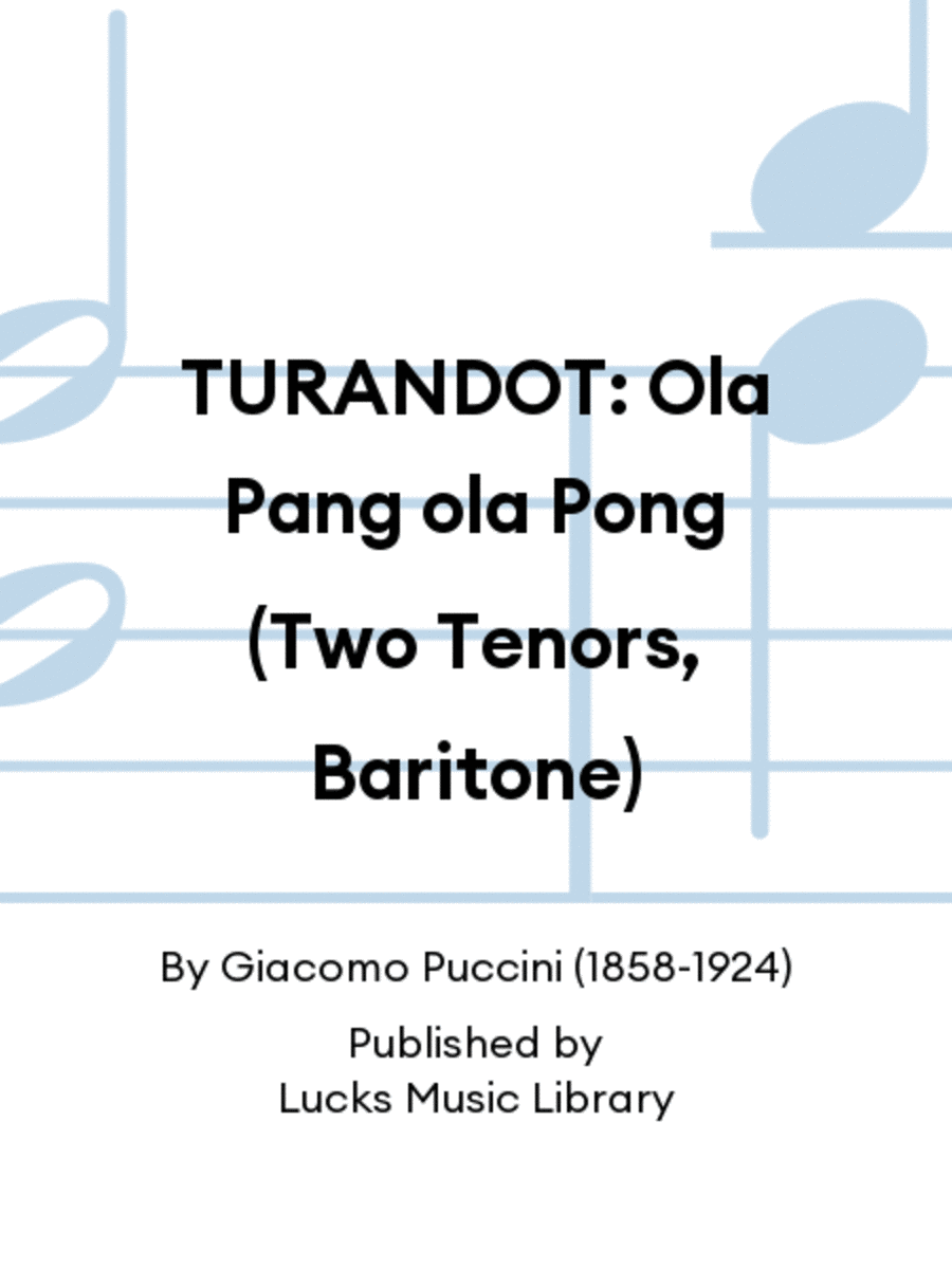 TURANDOT: Ola Pang ola Pong (Two Tenors, Baritone)