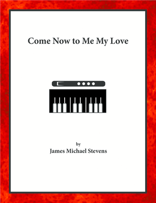 Book cover for Come Now to Me My Love - Flute & Piano