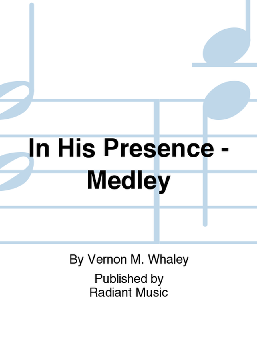 In His Presence - Medley