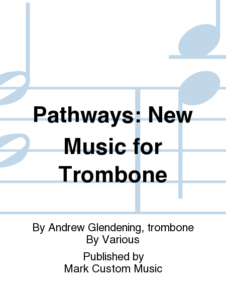 Pathways: New Music for Trombone