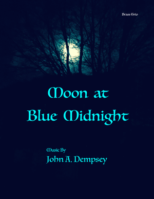 Moon at Blue Midnight (Brass Trio): Trumpet, Trombone and Tuba