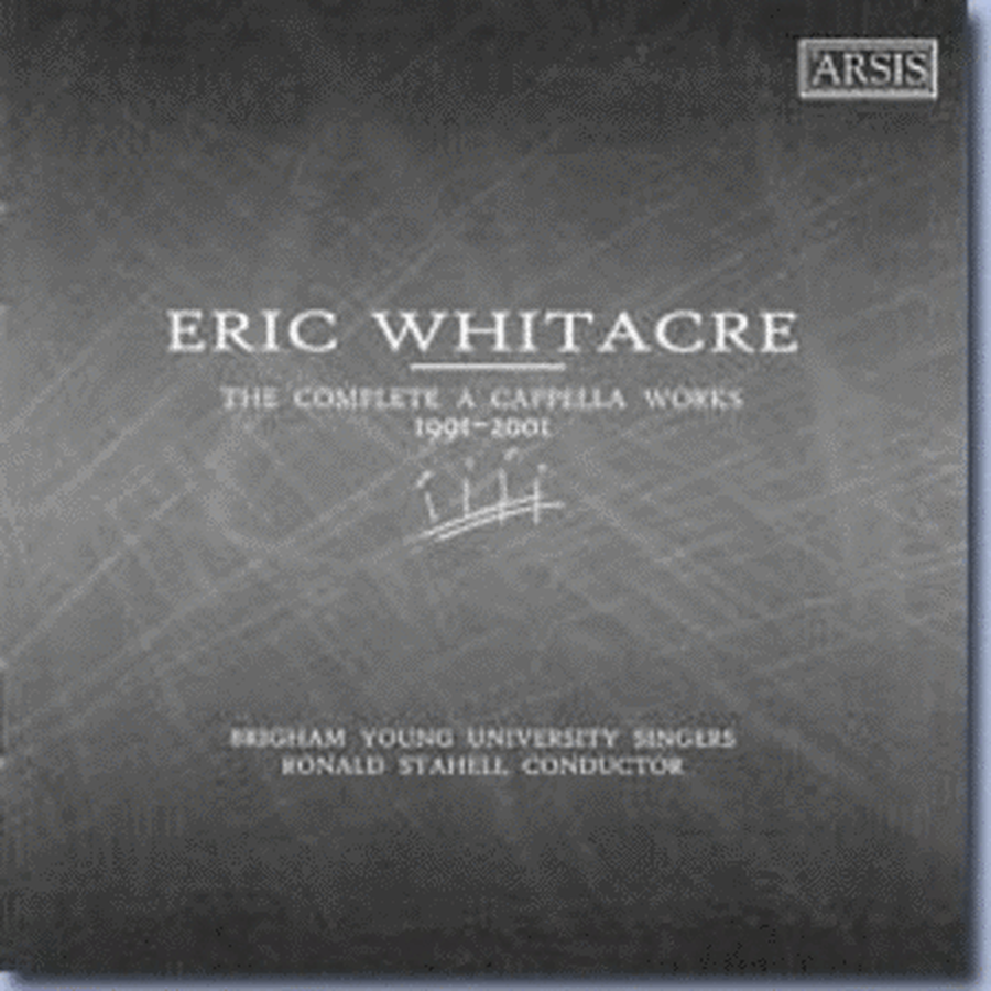 Eric Whitacre: The Complete A Cappella Works 1991-2001